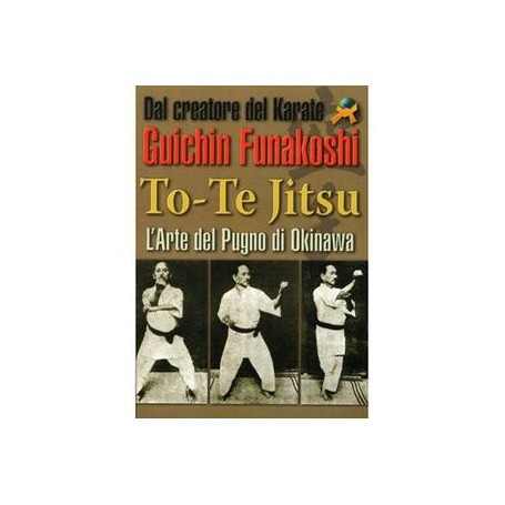 TO-TE JITSU L'ARTE DEL PUGNO DI OKINAWA