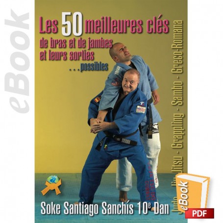 e-Book Les 50 meilleures clés de bras et de jambes et leurs sorties possibles. Français